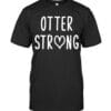 Otter Strong T Shirt Unisex Short Sleeve Classic Tee