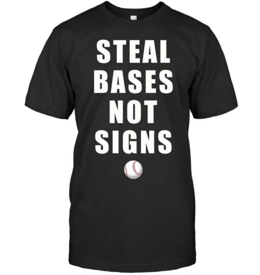 Steal Bases Not Signs T Shirt Unisex Short Sleeve Classic Tee