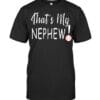 That's My Nephew T Shirt Unisex Short Sleeve Classic Tee