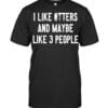 I Like Otters and Maybe Like 3 People T Shirt Unisex Short Sleeve Classic Tee
