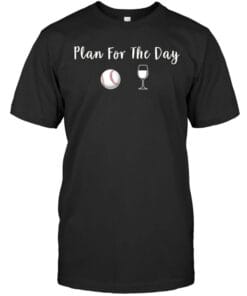 Plan For The Day Baseball And Wine T Shirt Unisex Short Sleeve Classic Tee