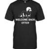 Welcome Back Otter T Shirt Unisex Short Sleeve Classic Tee