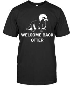 Welcome Back Otter T Shirt Unisex Short Sleeve Classic Tee