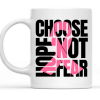 Choose Hope Not Fear Breast Cancer Awareness Mug