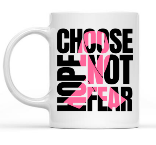 Choose Hope Not Fear Breast Cancer Awareness Mug