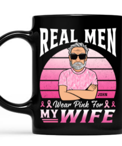 Real Men Wear Pink For Wife Breast Cancer Awareness Mug