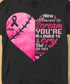 You’re Allowed To Cry But Do Not Give Up Breast Cancer Awareness Shirt