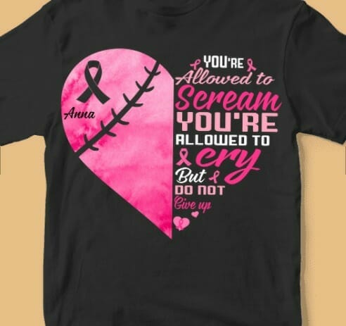You’re Allowed To Cry But Do Not Give Up Breast Cancer Awareness Shirt
